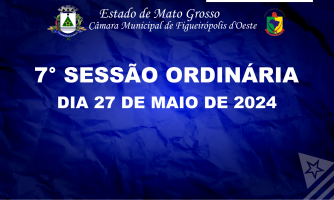 7° SESSÃO ORDINÁRIA - DIA 27 DE MAIO DE 2024