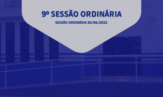 9° SESSÃO ORDINÁRIA DO DIA 30 DE JUNHO DE 2025