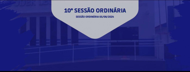 10° SESSÃO ORDINÁRIA DE 05 DE AGOSTO DE 2024