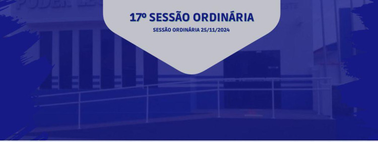 17° SESSÃO ORDINÁRIA DE 25 DE NOVEMBRO DE 2024