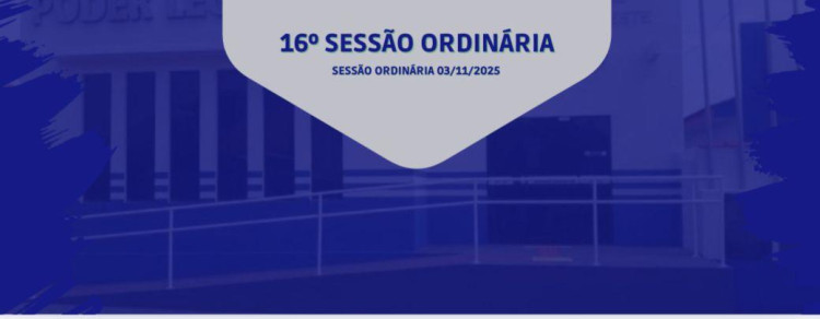 16° SESSÃO ORDINÁRIA DO DIA 03 DE NOVEMBRO DE 2025
