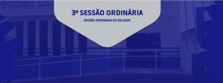 3° SESSÃO ORDINÁRIA DE 02 DE MARÇO DE 2026